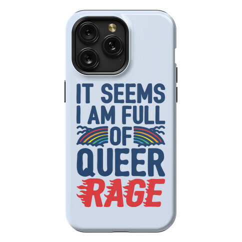 It Seems I Am Full of Queer Rage Phone Case